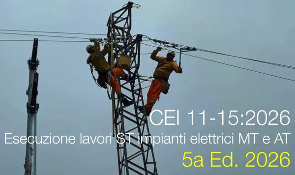 CEI 11-15:2026 / Esecuzione lavori sotto tensione su impianti elettrici di MT e AT / 5a Ed. 2026